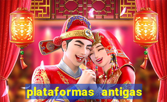 plataformas antigas de slots